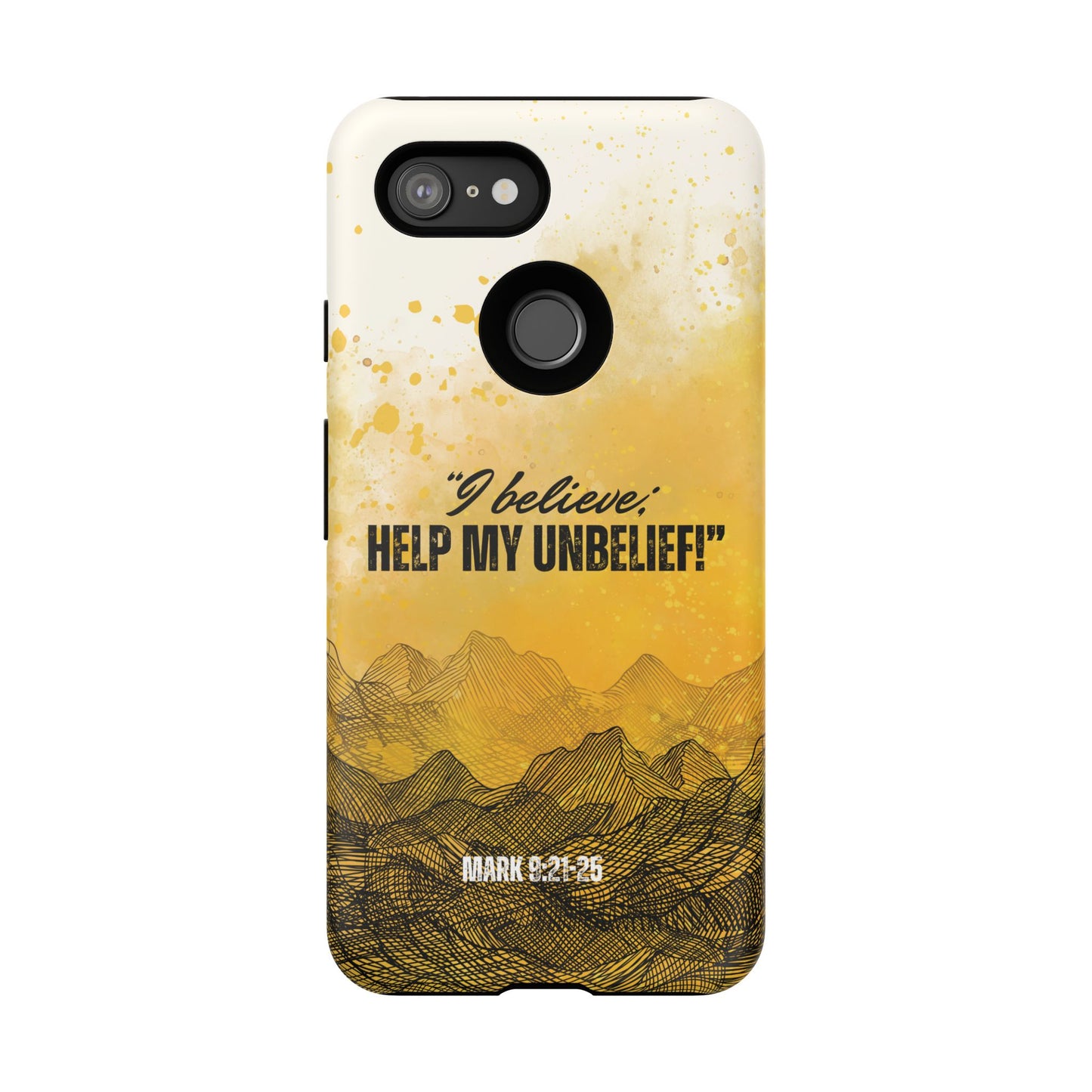 "I Believe, Help my Unbelief!" Pixel & Samsung Cases