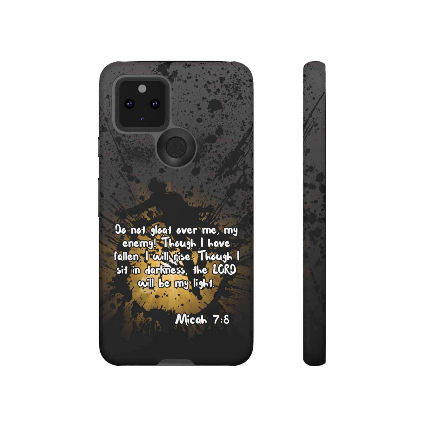 "Don't Gloat Over Me" Micah 7:8, Galaxy & Pixel Cases