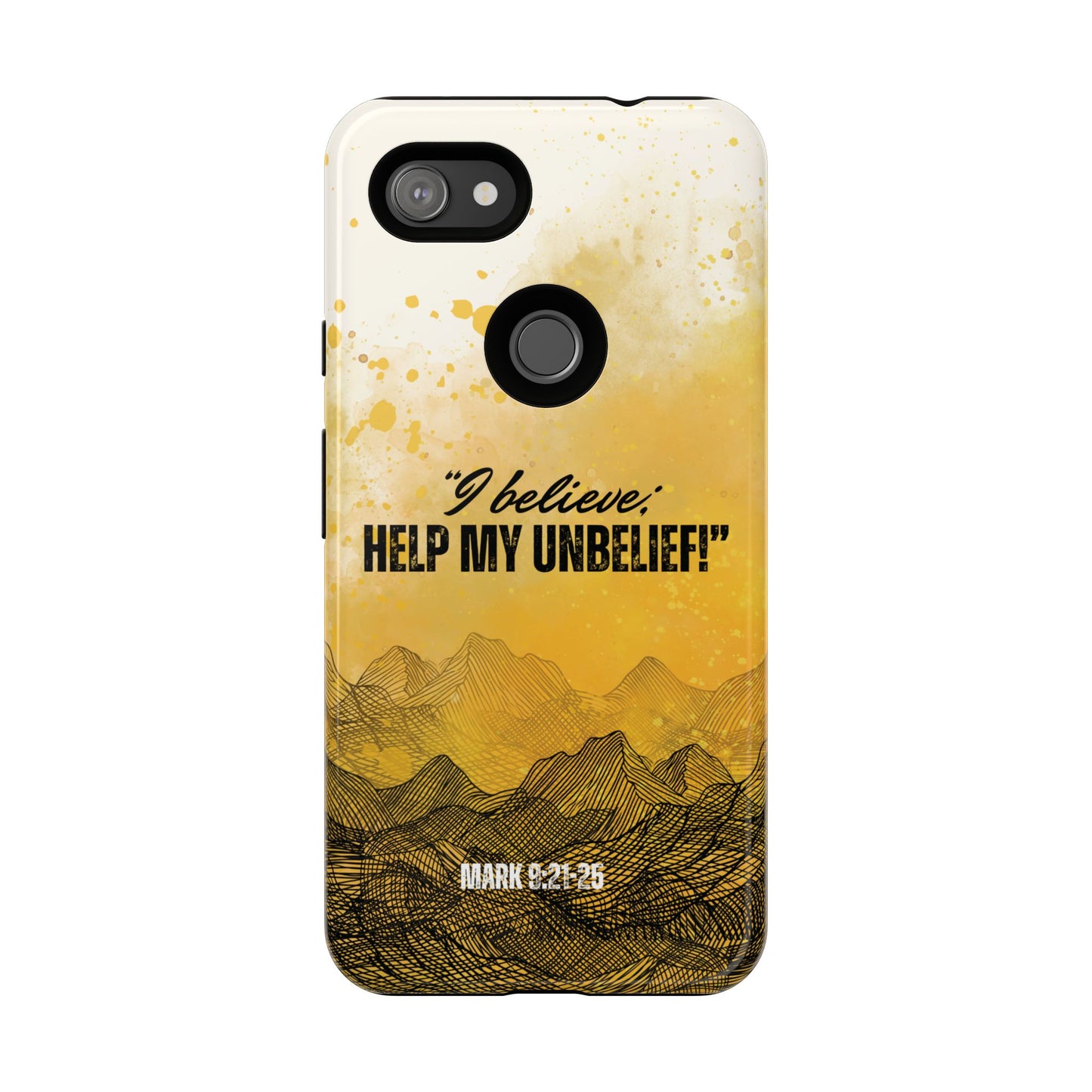 "I Believe, Help my Unbelief!" Pixel & Samsung Cases