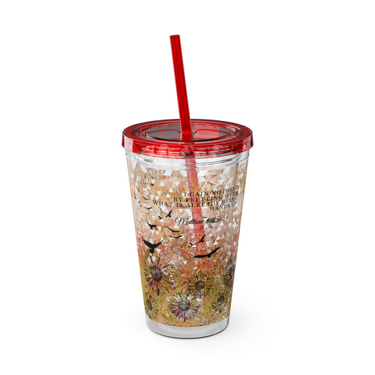 "I Gain Nothing by Fretting" Christian Tumbler