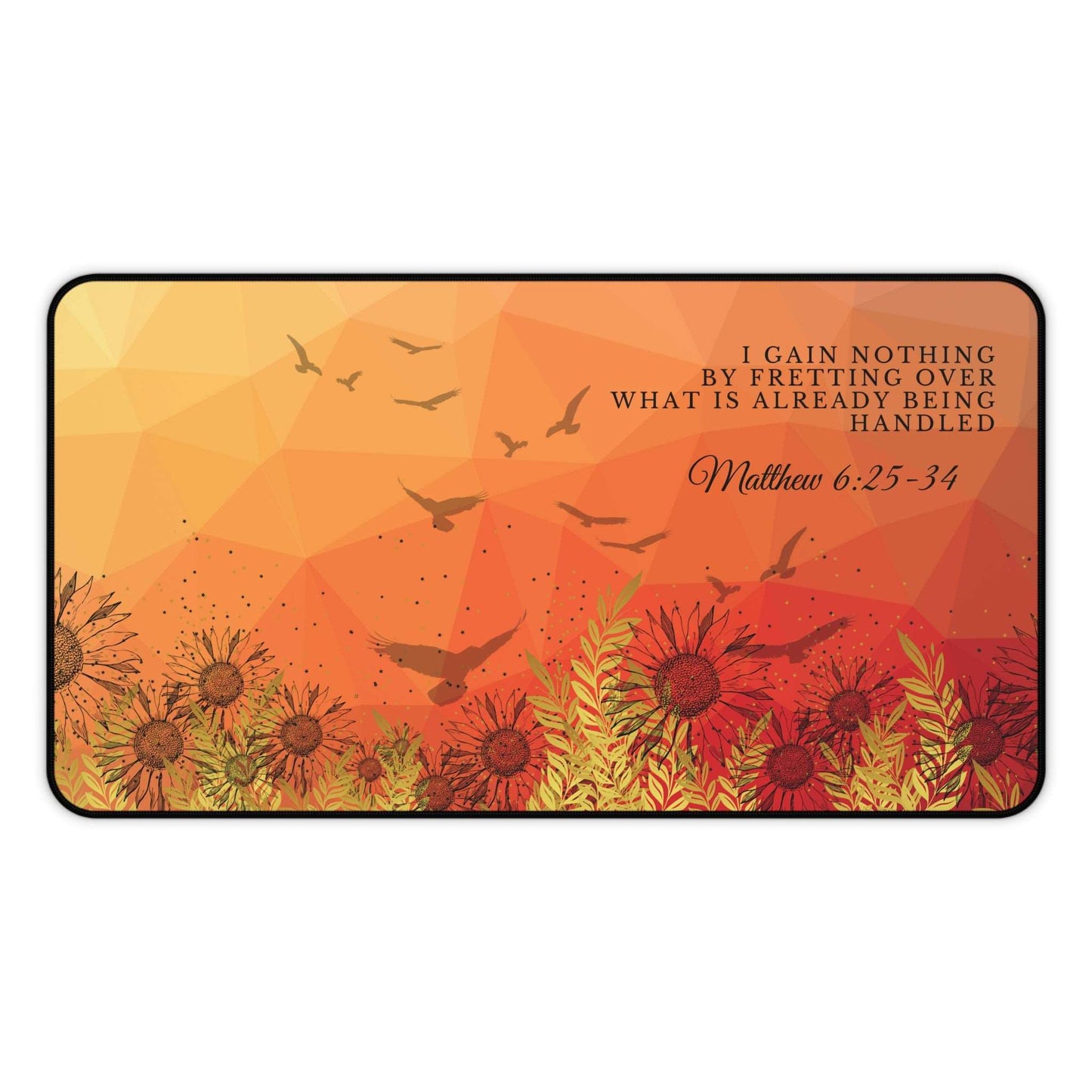 Matthew 6:25-34 - 'I Gain Nothing by Fretting' Christian Desk Mat 12 x 22 Top View No Background