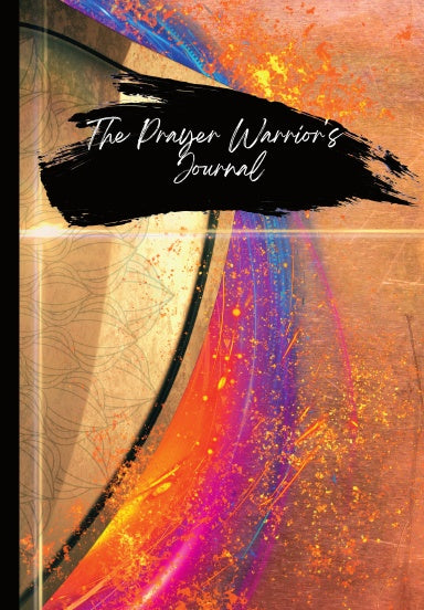 The Prayer Warrior's Journal: A Daily Christian Prayer Journal Book Cover Front