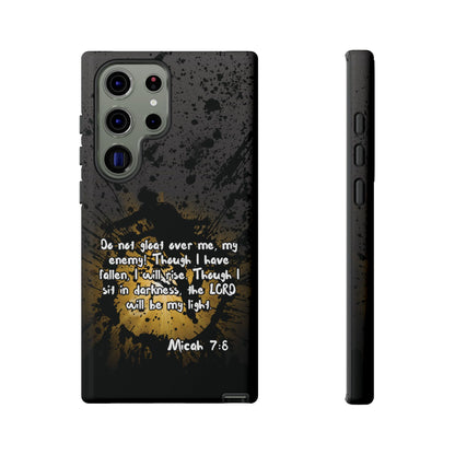 "Don't Gloat Over Me" Micah 7:8, Galaxy & Pixel Cases