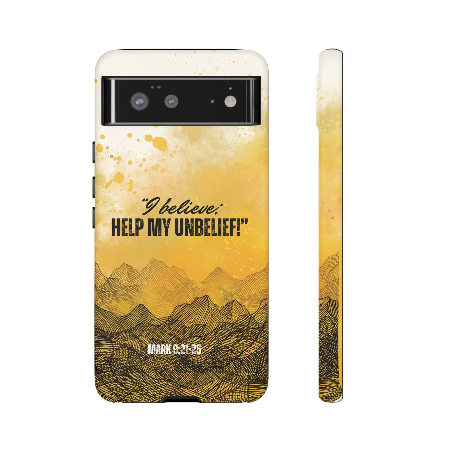 "I Believe, Help my Unbelief!" Pixel & Samsung Cases