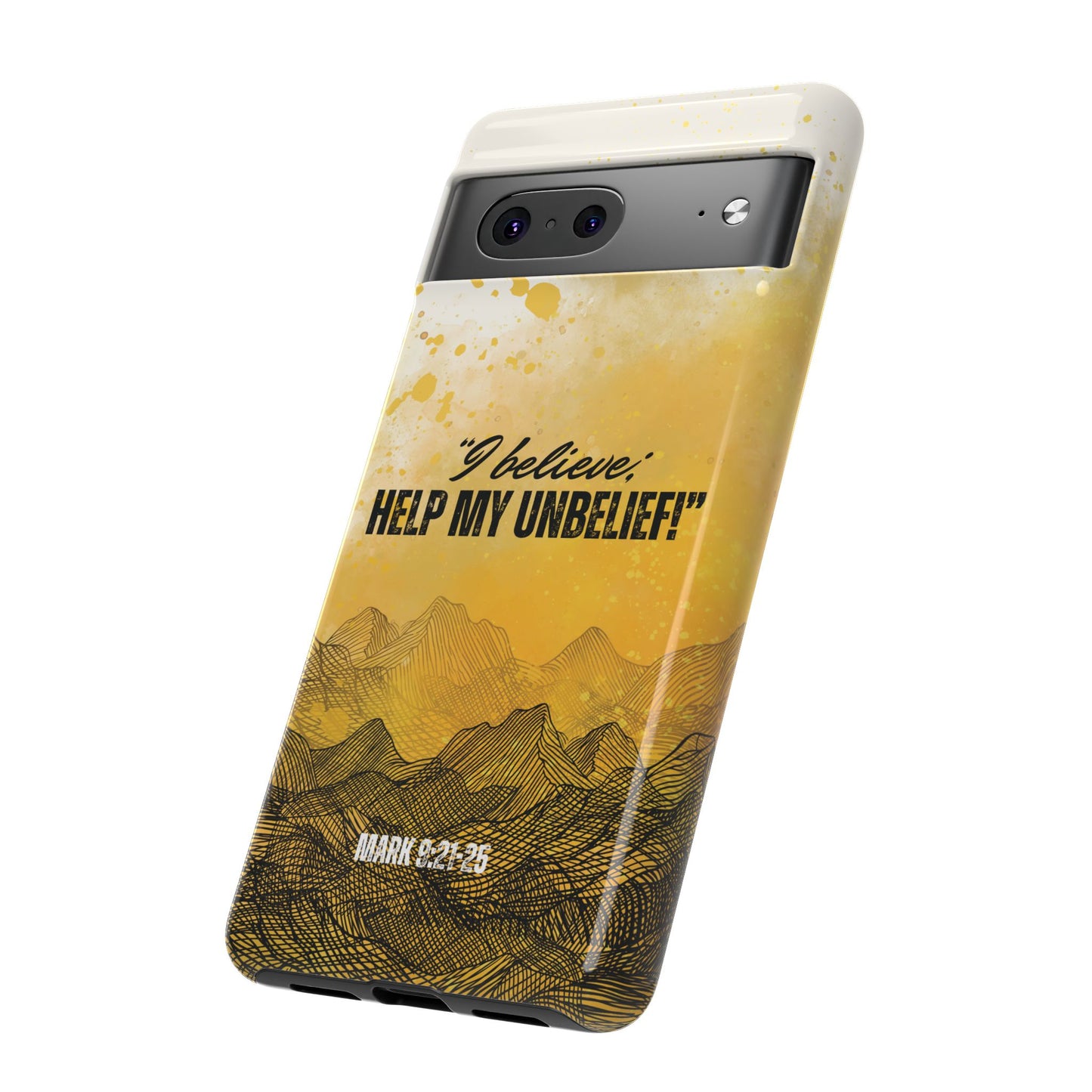 "I Believe, Help my Unbelief!" Pixel & Samsung Cases