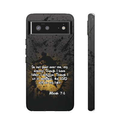 "Don't Gloat Over Me" Micah 7:8, Galaxy & Pixel Cases