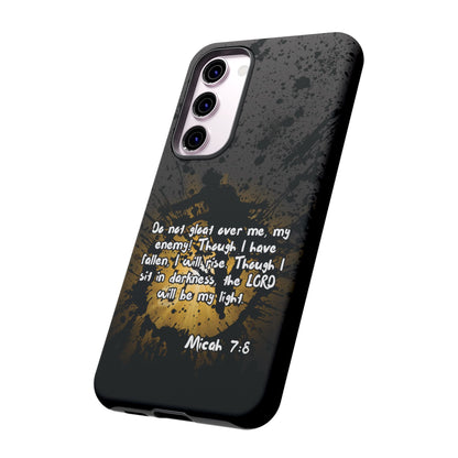 "Don't Gloat Over Me" Micah 7:8, Galaxy & Pixel Cases