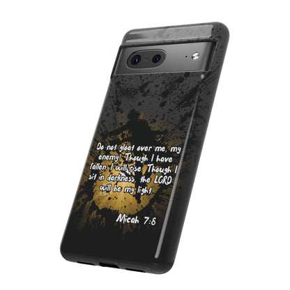 "Don't Gloat Over Me" Micah 7:8, Galaxy & Pixel Cases