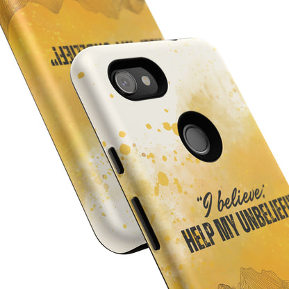 "I Believe, Help my Unbelief!" Pixel & Samsung Cases