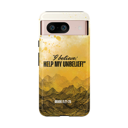 "I Believe, Help my Unbelief!" Pixel & Samsung Cases