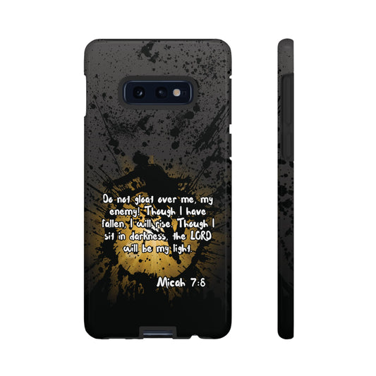 "Don't Gloat Over Me" Micah 7:8, Galaxy & Pixel Cases