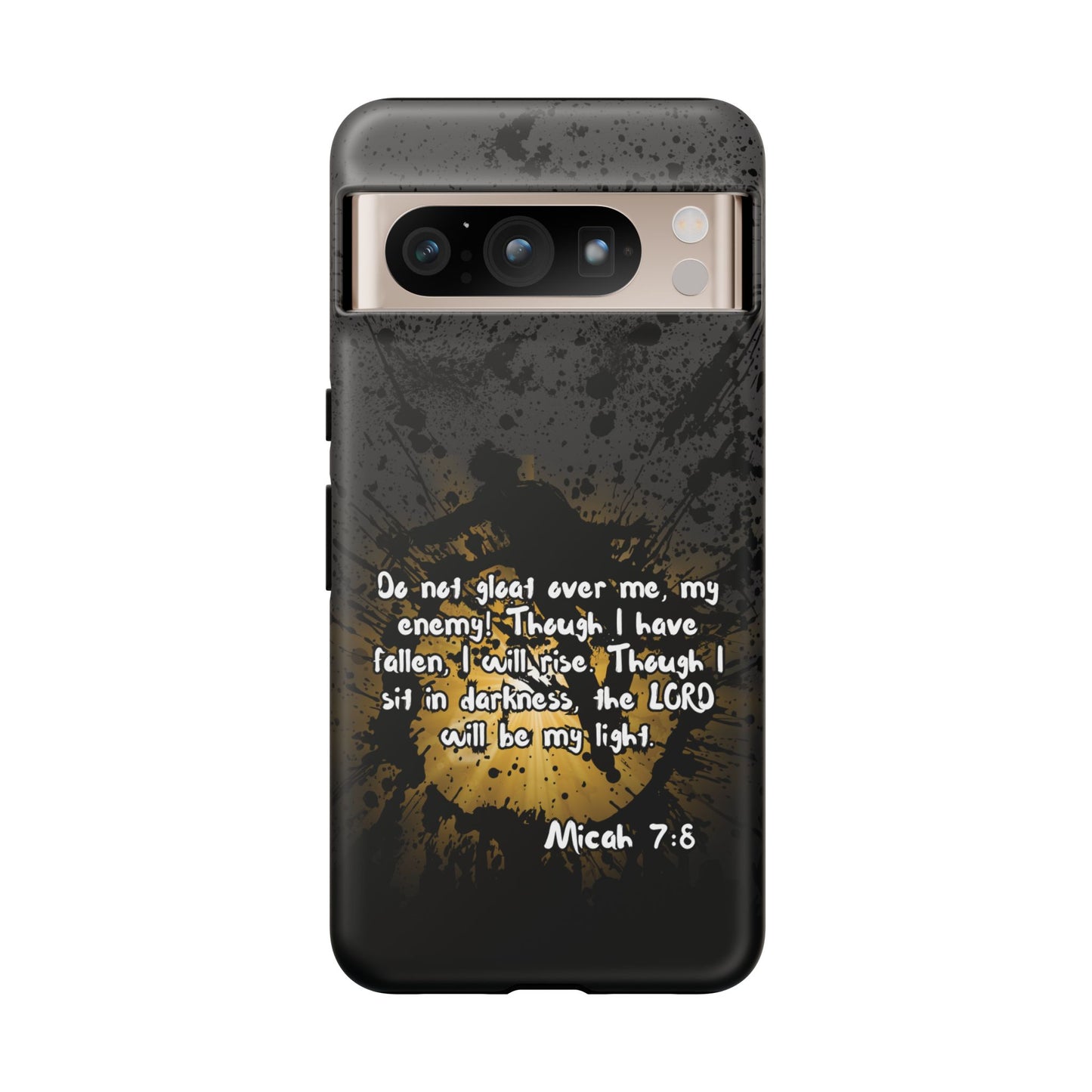 "Don't Gloat Over Me" Micah 7:8, Galaxy & Pixel Cases