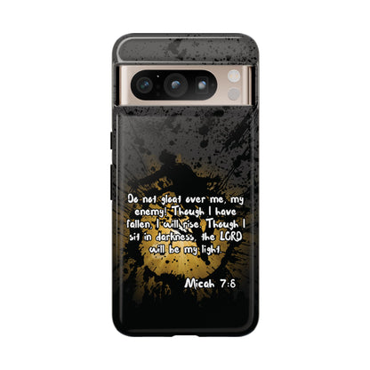 "Don't Gloat Over Me" Micah 7:8, Galaxy & Pixel Cases