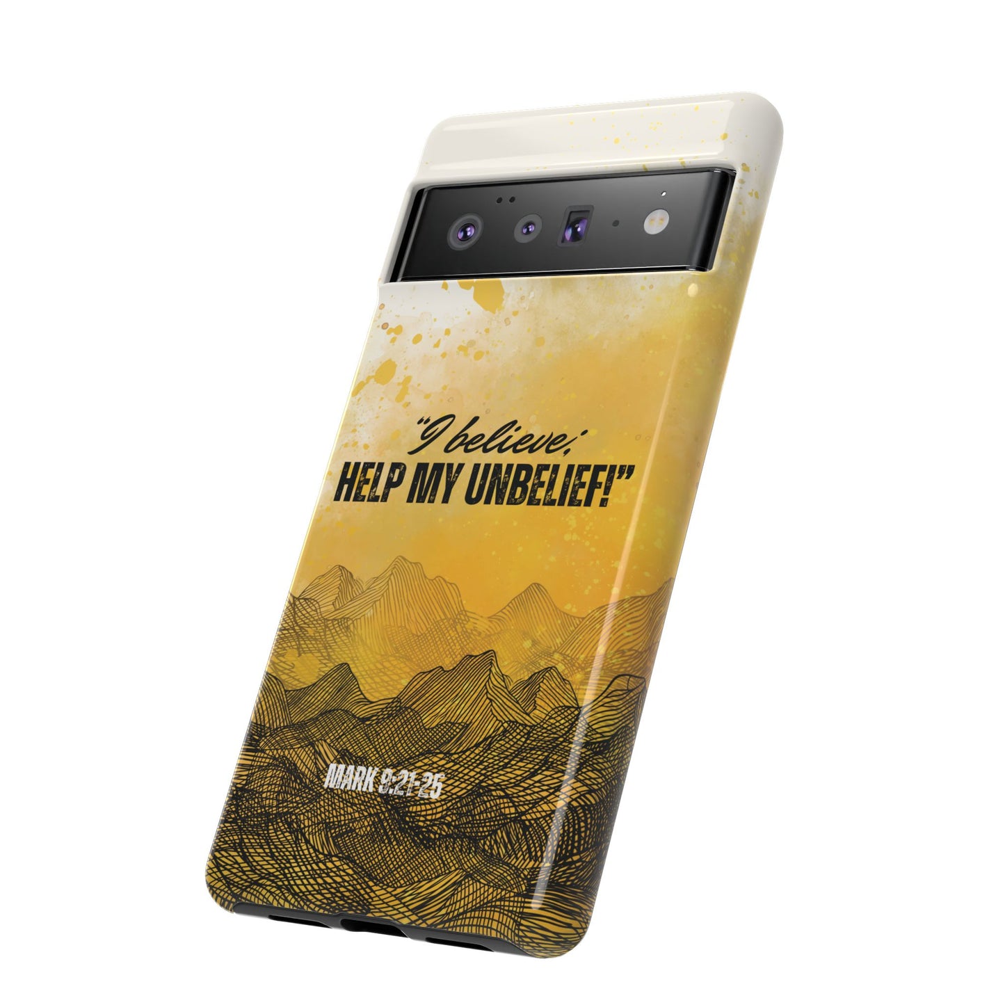 "I Believe, Help my Unbelief!" Pixel & Samsung Cases