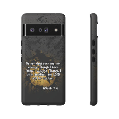 "Don't Gloat Over Me" Micah 7:8, Galaxy & Pixel Cases