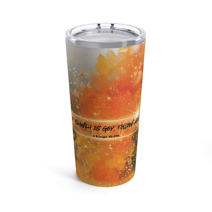 "If Yahweh is God" Insulated Tumbler