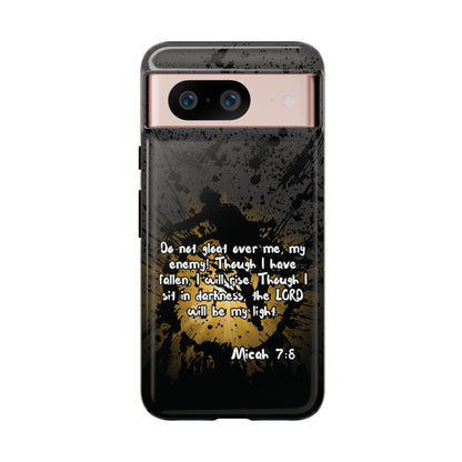"Don't Gloat Over Me" Micah 7:8, Galaxy & Pixel Cases