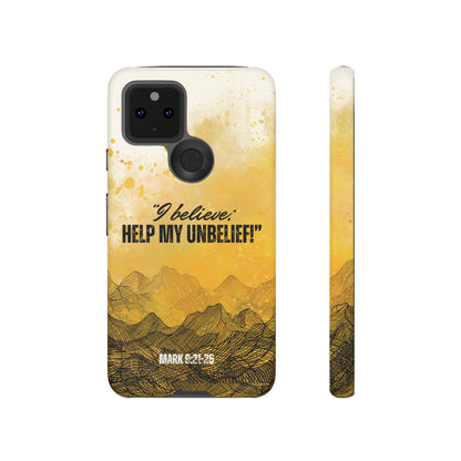 "I Believe, Help my Unbelief!" Pixel & Samsung Cases