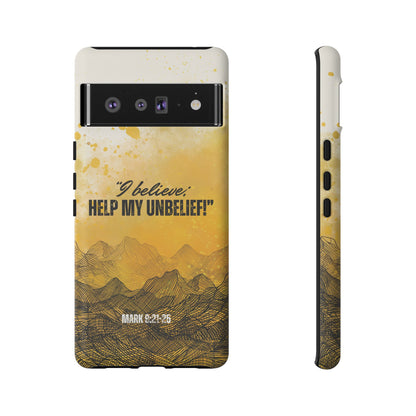 "I Believe, Help my Unbelief!" Pixel & Samsung Cases