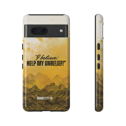 "I Believe, Help my Unbelief!" Pixel & Samsung Cases