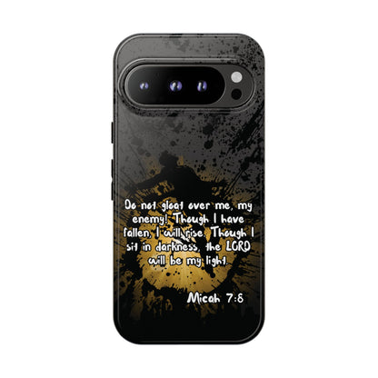 "Don't Gloat Over Me" Micah 7:8, Galaxy & Pixel Cases
