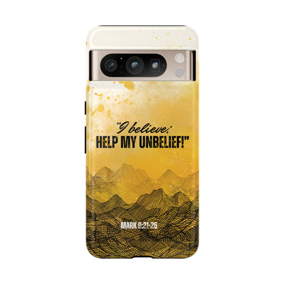 "I Believe, Help my Unbelief!" Pixel & Samsung Cases