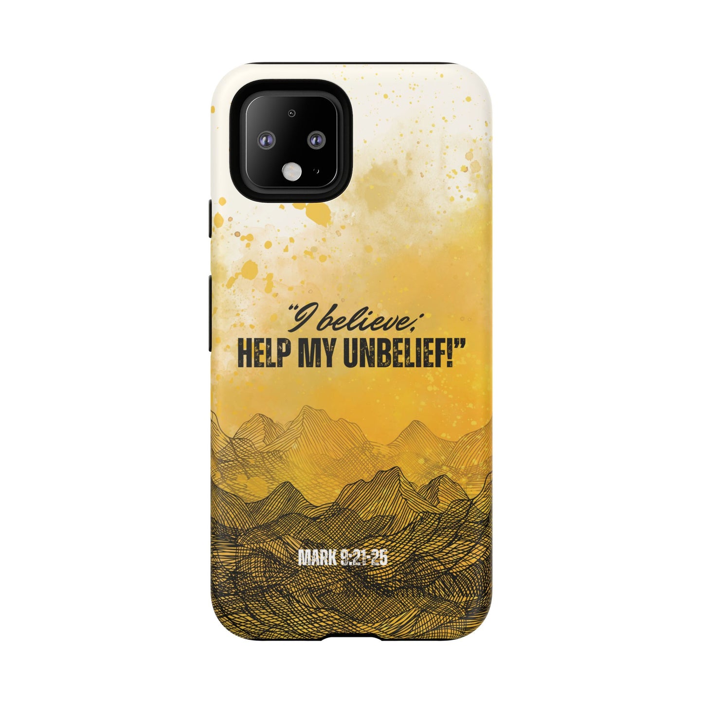 "I Believe, Help my Unbelief!" Pixel & Samsung Cases