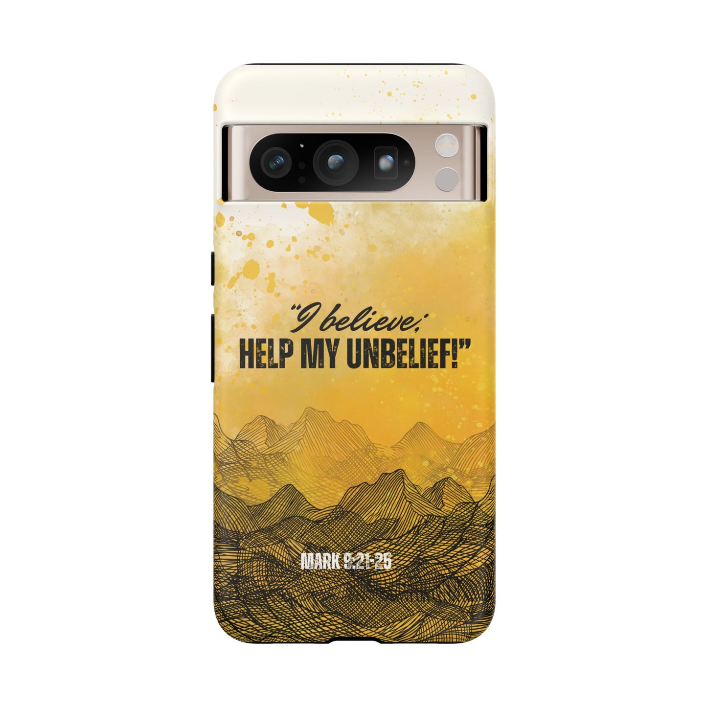 "I Believe, Help my Unbelief!" Pixel & Samsung Cases