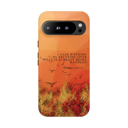'I Gain Nothing by Fretting' Pixel & Samsung Cases