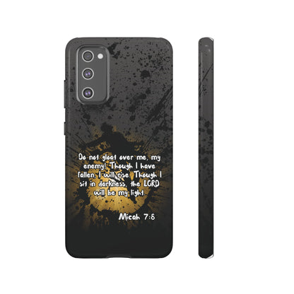 "Don't Gloat Over Me" Micah 7:8, Galaxy & Pixel Cases