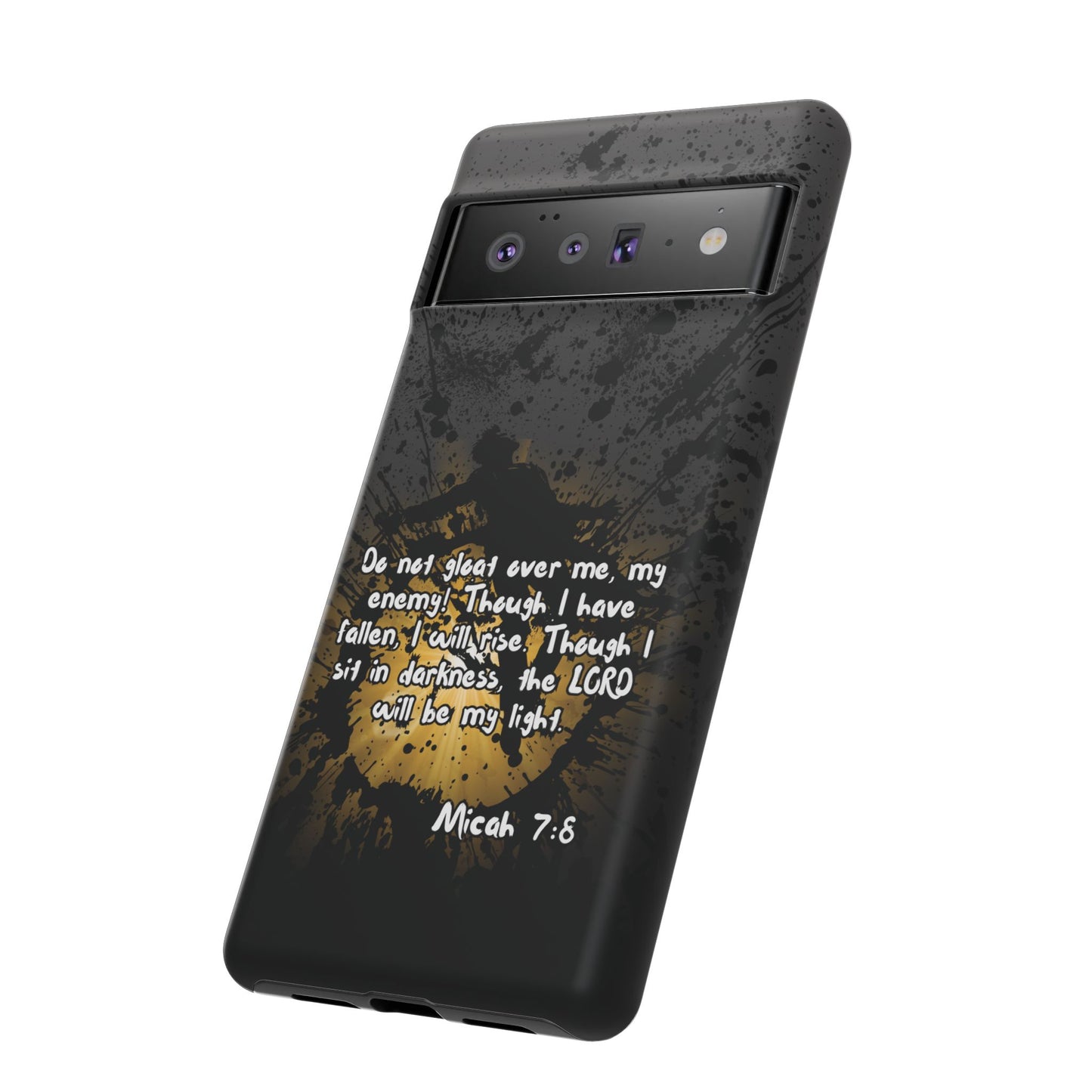 "Don't Gloat Over Me" Micah 7:8, Galaxy & Pixel Cases