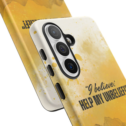 "I Believe, Help my Unbelief!" Pixel & Samsung Cases
