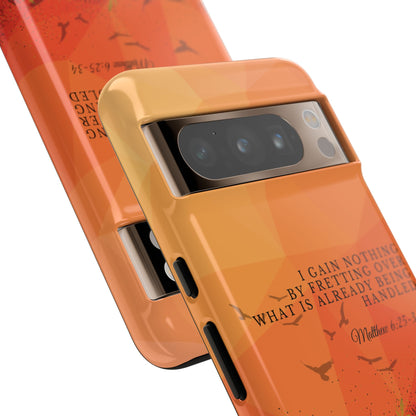 'I Gain Nothing by Fretting' Pixel & Samsung Cases