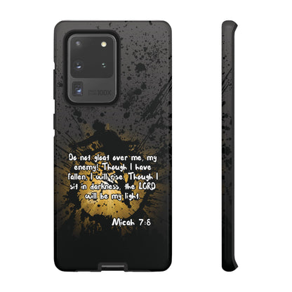 "Don't Gloat Over Me" Micah 7:8, Galaxy & Pixel Cases