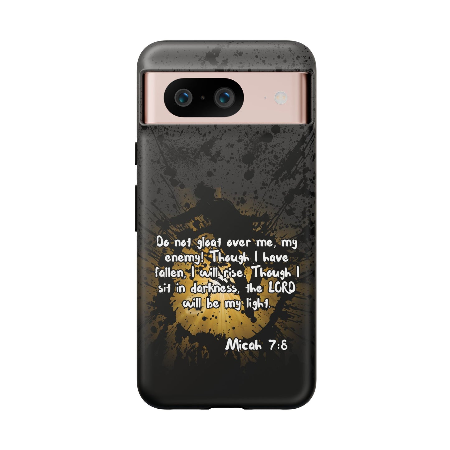 "Don't Gloat Over Me" Micah 7:8, Galaxy & Pixel Cases