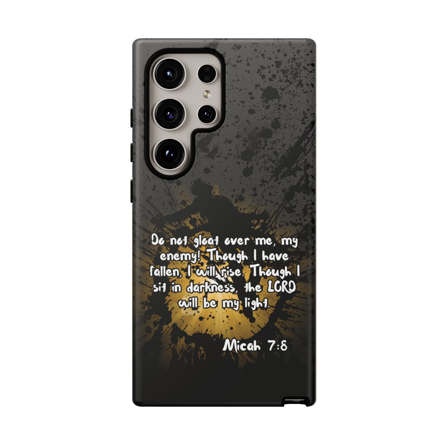 "Don't Gloat Over Me" Micah 7:8, Galaxy & Pixel Cases