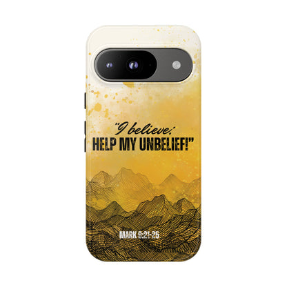 "I Believe, Help my Unbelief!" Pixel & Samsung Cases