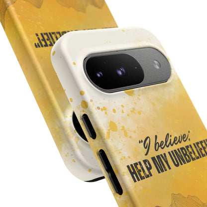 "I Believe, Help my Unbelief!" Pixel & Samsung Cases