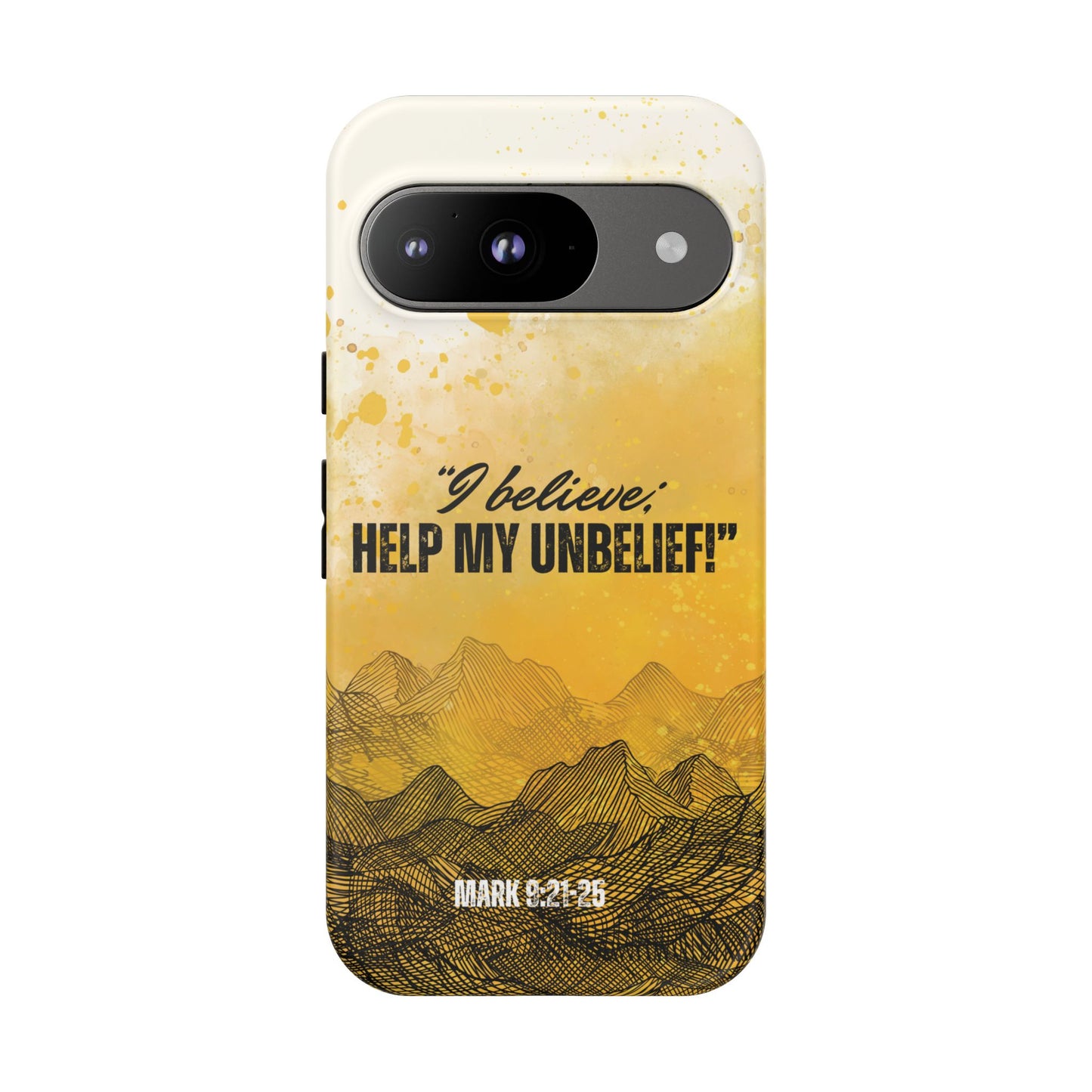 "I Believe, Help my Unbelief!" Pixel & Samsung Cases
