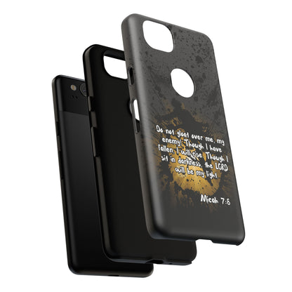"Don't Gloat Over Me" Micah 7:8, Galaxy & Pixel Cases