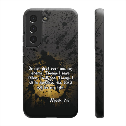 "Don't Gloat Over Me" Micah 7:8, Galaxy & Pixel Cases