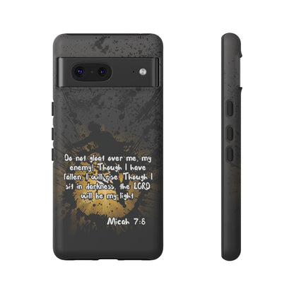 "Don't Gloat Over Me" Micah 7:8, Galaxy & Pixel Cases