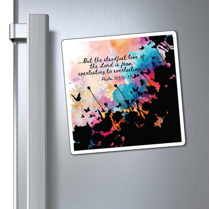 6x6 example of the Everlasting to Everlasting Christian Magnets inspired by Psalm 103:15–17.  A Bible verse magnet and a constant reminder of God's unwavering love throughout the changing seasons of life, displayed on stainless steel fridge door.