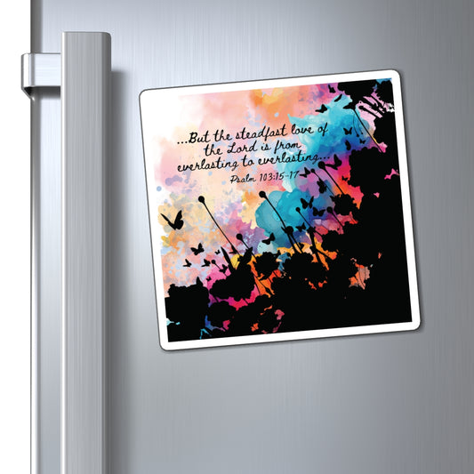 6x6 example of the Everlasting to Everlasting Christian Magnets inspired by Psalm 103:15–17.  A Bible verse magnet and a constant reminder of God's unwavering love throughout the changing seasons of life, displayed on stainless steel fridge door.