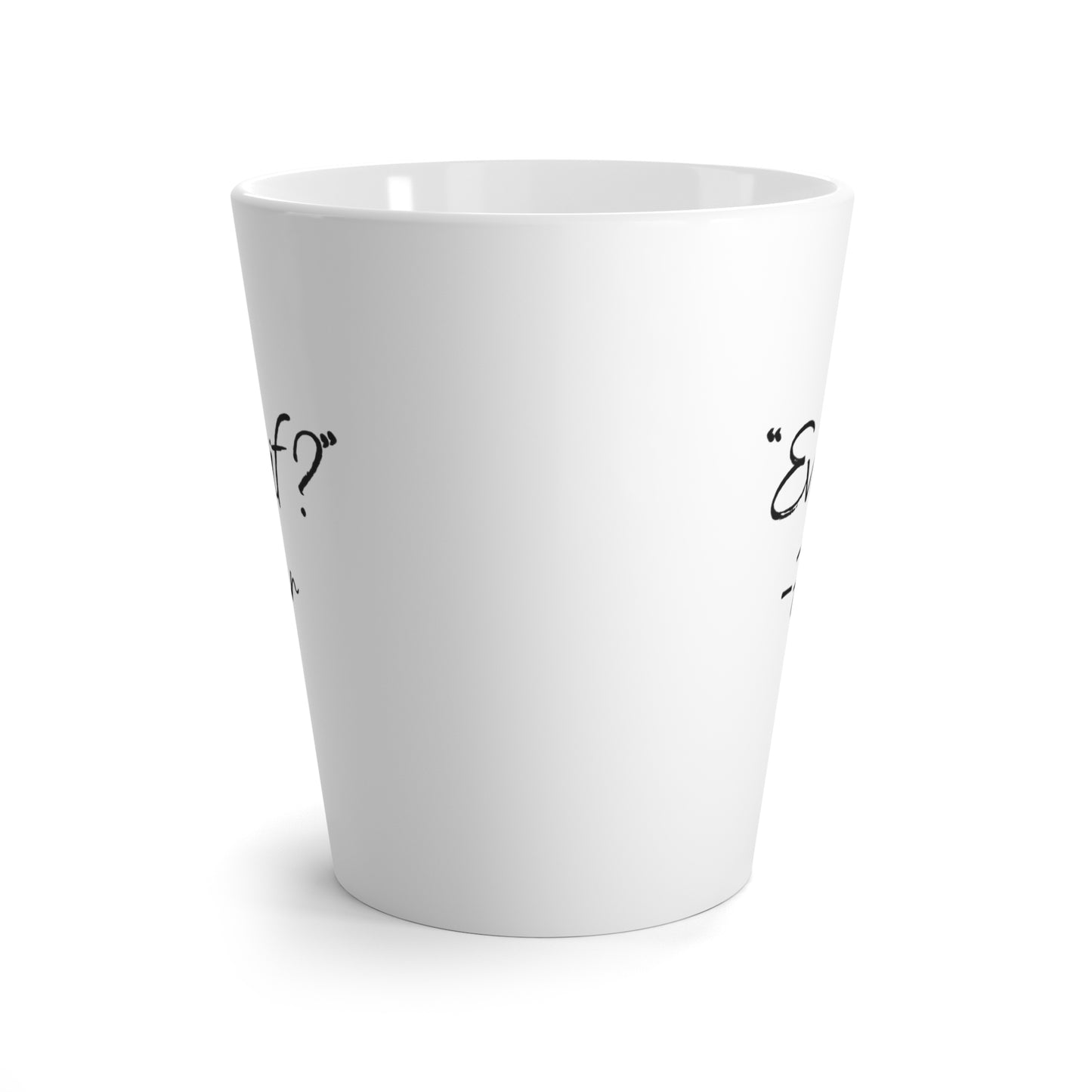 'What if / Even if' Faith Coffee Mug No Silhouette Side View, No Background