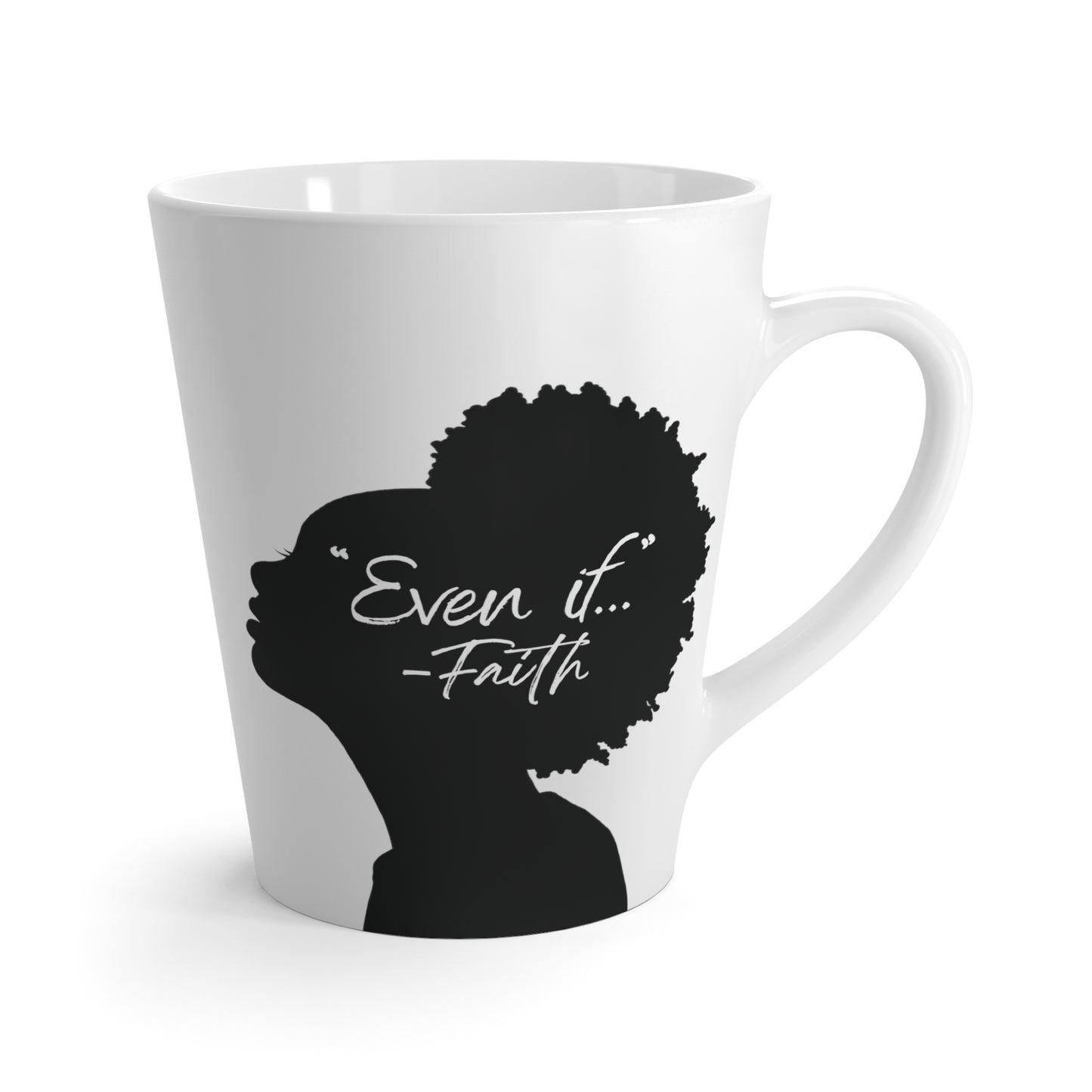 'What if / Even if' Faith Coffee Mug:  Woman with Natural Hair 3 Even If Front View, No Background