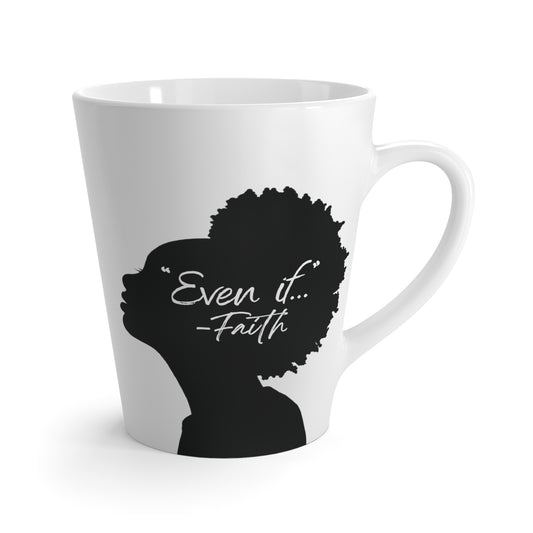 'What if / Even if' Faith Coffee Mug:  Woman with Natural Hair 3 Even If Front View, No Background