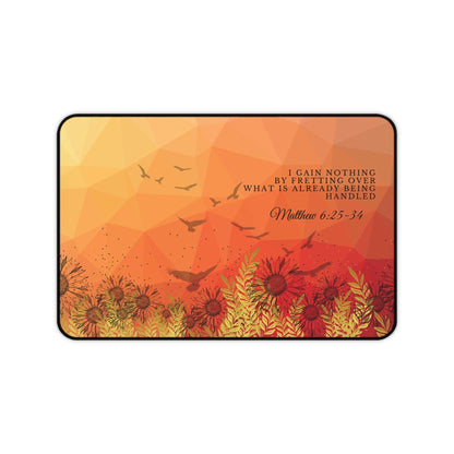 Matthew 6:25-34 - 'I Gain Nothing by Fretting' Christian Desk Mat 12 x 18 Top View No Background