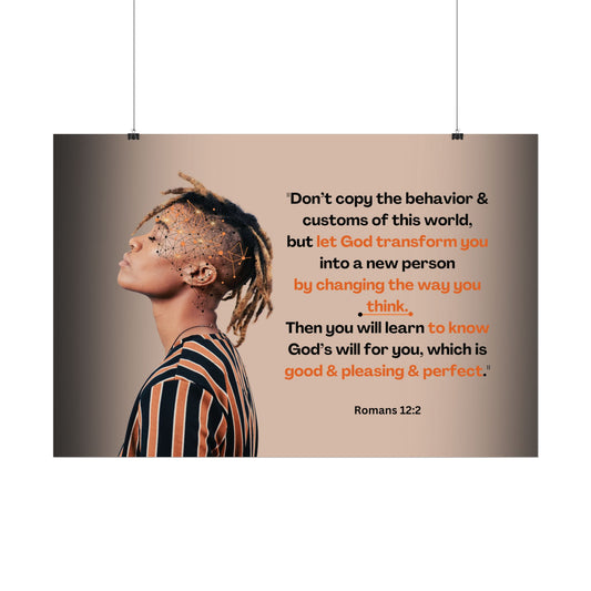 Romans 12:2- 'Let God Transform You' Christian Art Poster 24 x 32 hanging, white background