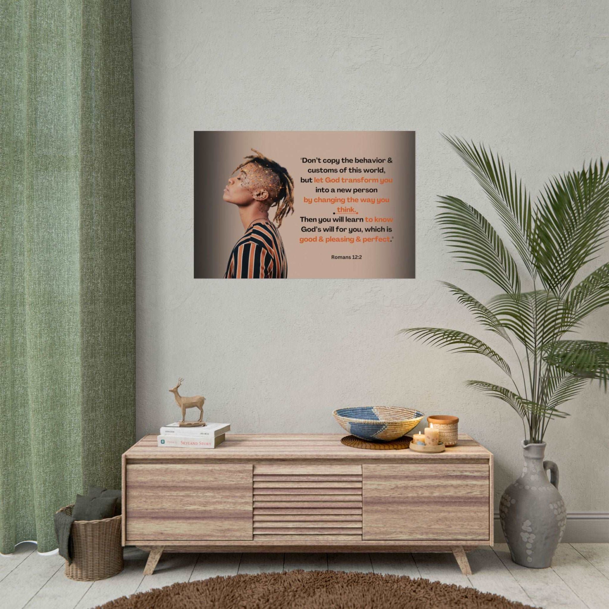 Romans 12:2- 'Let God Transform You' Christian Art Poster 24 x 32 size example on wall in living room 